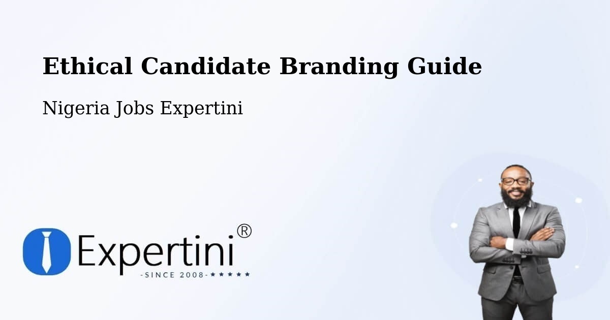 Ethical Candidate Branding Guidelines – Jibia - Nigeria Jobs Expertini