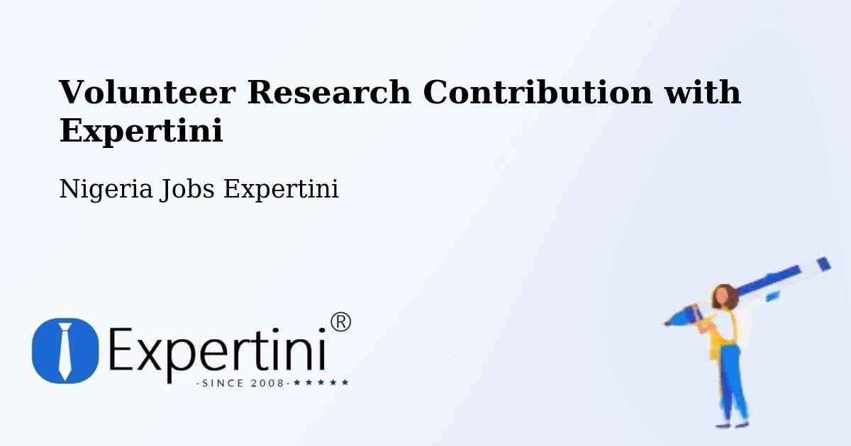Volunteer Research Contribution Program – Jibia - Nigeria Jobs Expertini